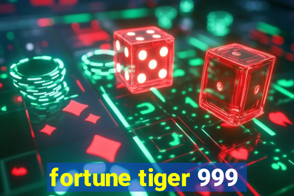 fortune tiger 999